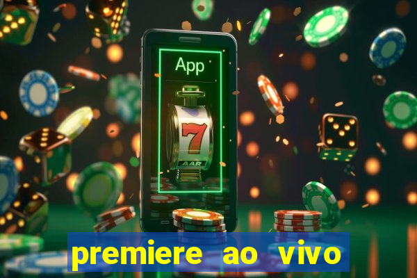 premiere ao vivo em hd